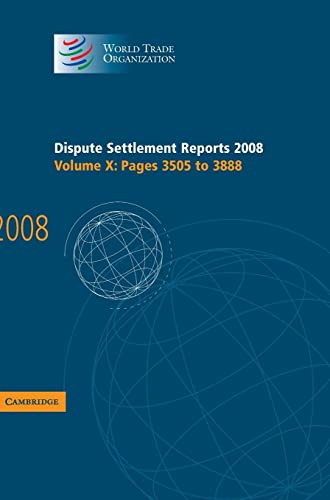 Dispute Settlement Reports 2008: Volume 10, Pages 3505-3888 (World Trade Organization Dispute Settlement Reports, Band 10)