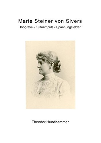 Marie Steiner von Sivers: Biografie - Kulturimpuls - Spannungsfelder