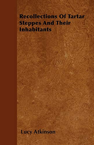 Recollections Of Tartar Steppes And Their Inhabitants