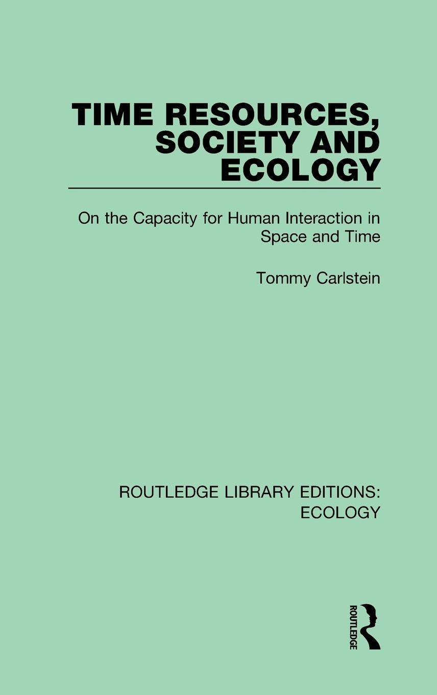 Time Resources, Society and Ecology: On the Capacity for Human Interaction in Space and Time (Routledge Library Editions: Ecology, Band 1)