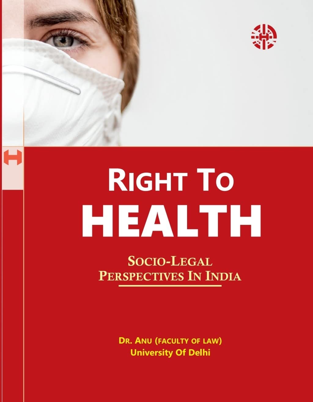 Right To Health: Socio-Legal Perspectives In India: Socio-Legal Perspectives In India