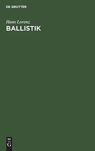 Ballistik: Die mechanischen und thermischen Grundlagen der Lehre vom Schuß