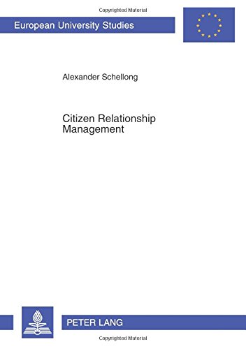 Citizen Relationship Management: A Study of CRM in Government (Europäische Hochschulschriften - Reihe XXXI)