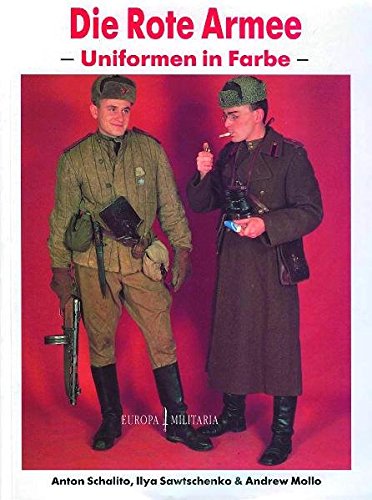 Die rote Armee - Uniformen in Farbe - Andrew Mollo Ilya Sawtschenko Anton Schalito Kartoniert (TB)