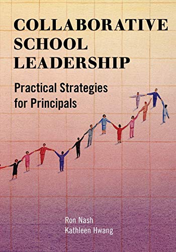 Collaborative School Leadership: Practical Strategies For Principals