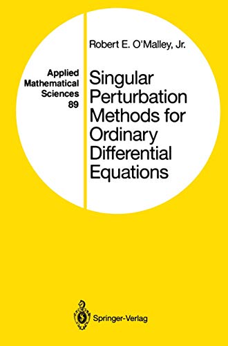Singular Perturbation Methods for Ordinary Differential Equations (Applied Mathematical Sciences, 89, Band 89)
