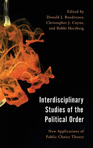 Interdisciplinary Studies of the Political Order: New Applications of Public Choice Theory (Economy, Polity, and Society)