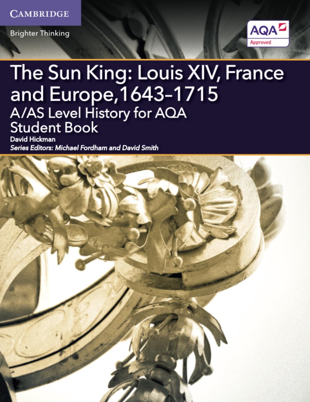 A/AS Level History for AQA The Sun King: Louis XIV, France and Europe, 1643–1715 Student Book (Level (As) History Aqa)