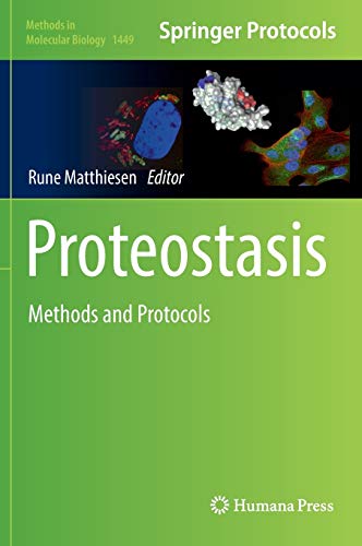 Proteostasis: Methods and Protocols (Methods in Molecular Biology, 1449, Band 1449)