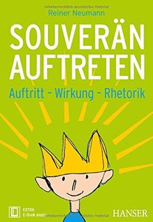 Souverän auftreten: Auftritt, Wirkung, Rhetorik