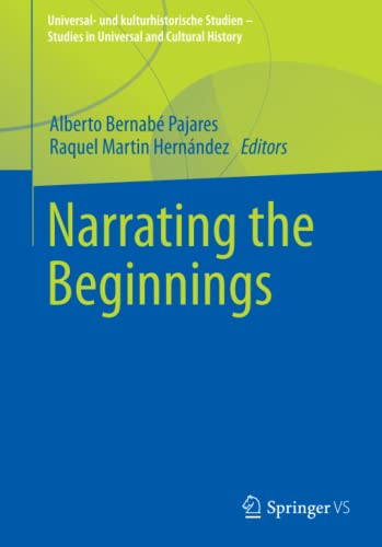 Narrating the Beginnings (Universal- und kulturhistorische Studien. Studies in Universal and Cultural History)