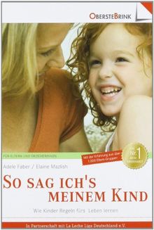 So sag ich's meinem Kind: Wie Kinder Regeln fürs Leben lernen