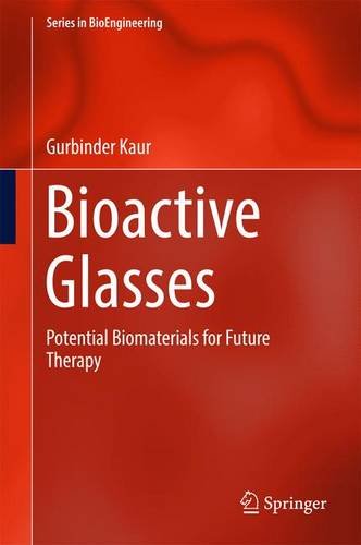 Bioactive Glasses: Potential Biomaterials for Future Therapy (Series in BioEngineering)