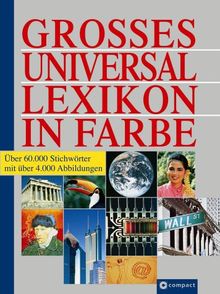 Grosses Universallexikon in Farbe: Über 60 000 Stichwörter mit über 4000 Abbildungen