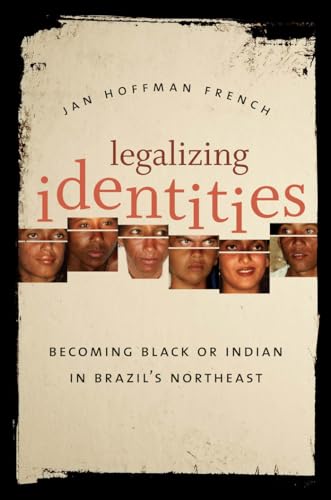 Legalizing Identities: Becoming Black or Indian in Brazil¿s Northeast
