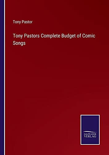 Tony Pastors Complete Budget of Comic Songs
