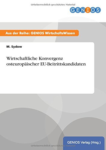 Wirtschaftliche Konvergenz osteuropäischer EU-Beitrittskandidaten
