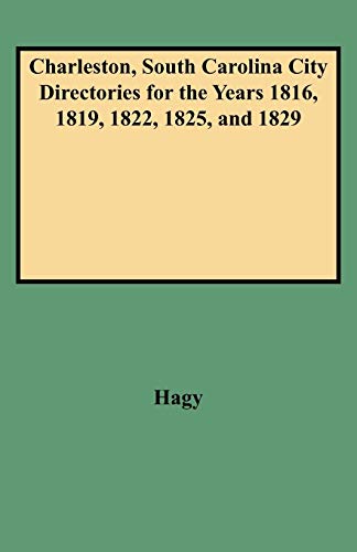 Charleston, South Carolina City Directories for the Years 1816, 1819, 1822, 1825, and 1829 (Directories for the City of Charleston, South Carolina)