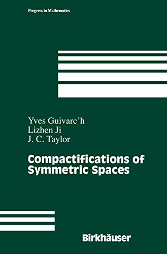 Compactifications of Symmetric Spaces (Progress in Mathematics, 156, Band 156)