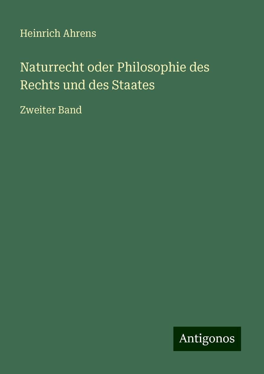 Naturrecht oder Philosophie des Rechts und des Staates: Zweiter Band