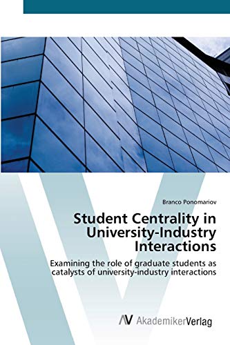 Student Centrality in University-Industry Interactions: Examining the role of graduate students as catalysts of university-industry interactions