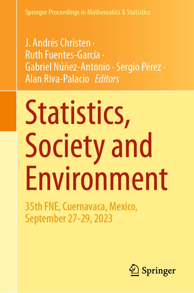 Statistics, Society and Environment: 35th FNE, Cuernavaca, Mexico, September 27-29, 2023 (Springer Proceedings in Mathematics & Statistics, 479, Band 479)
