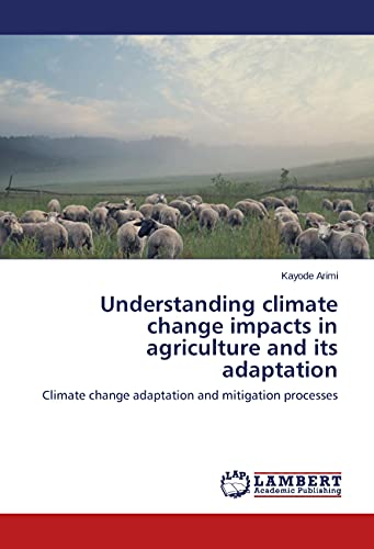 Understanding climate change impacts in agriculture and its adaptation: Climate change adaptation and mitigation processes