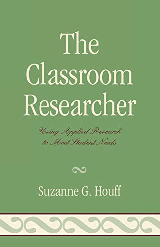 The Classroom Researcher: Using Applied Research to Meet Student Needs