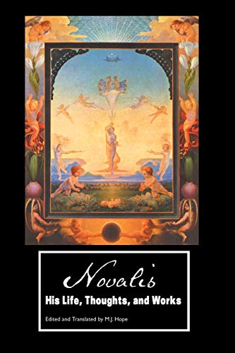 NOVALIS: HIS LIFE, THOUGHTS AND WORKS (European Writers)