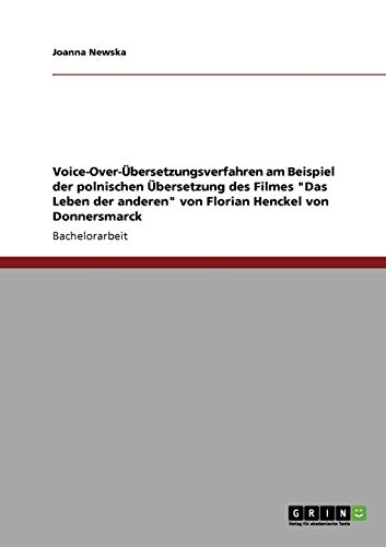 Voice-Over-Übersetzungsverfahren am Beispiel der polnischen Übersetzung des Filmes Das Leben der anderen von Florian Henckel von Donnersmarck