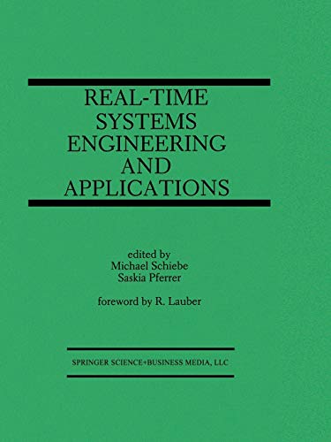 Real-Time Systems Engineering and Applications: Engineering And Applications (The Springer International Series in Engineering and Computer Science, 167, Band 167)