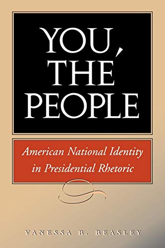 You, the People: American National Idenity in Presidential Rhetoric (Presidential Rhetoric Series, Band 10)