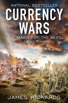 Currency Wars: The Making of the Next Global Crisis (Portfolio)