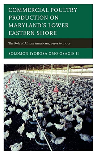Commercial Poultry Production on Maryland's Lower Eastern Shore: The Role of African Americans, 1930s to 1990s