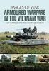 Armoured Warfare in the Vietnam War: Rare Photographs from Wartime Archives (Images of War)
