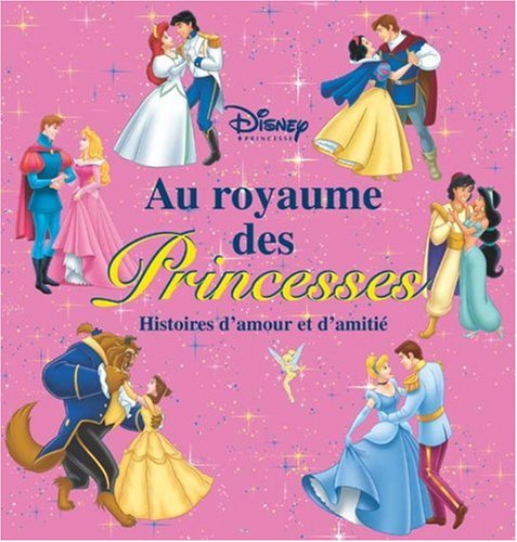 Au royaume des princesses : histoires d'amour et d'amitié