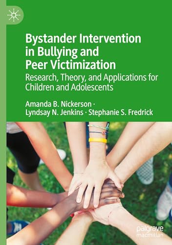 Bystander Intervention in Bullying and Peer Victimization: Research, Theory, and Applications for Children and Adolescents