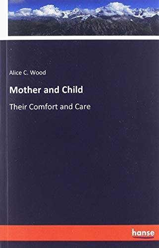 Mother and Child: Their Comfort and Care