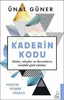 Kaderin Kodu: Sözler, olaylar ve durumlarin icindeki gizli notalar