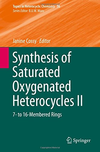 Synthesis of Saturated Oxygenated Heterocycles II: 7- to 16-Membered Rings (Topics in Heterocyclic Chemistry)