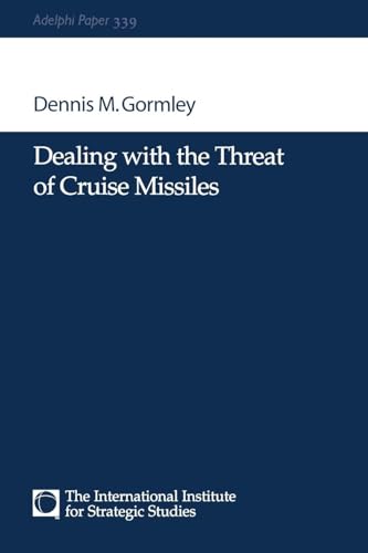 Dealing with the Threat of Cruise Missiles (Adelphi Papers, 339, Band 339)