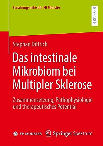 Das intestinale Mikrobiom bei Multipler Sklerose: Zusammensetzung, Pathophysiologie und therapeutisches Potential (Forschungsreihe der FH Münster)