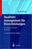Qualitätsmanagement für Dienstleistungen: Grundlagen, Konzepte, Methoden