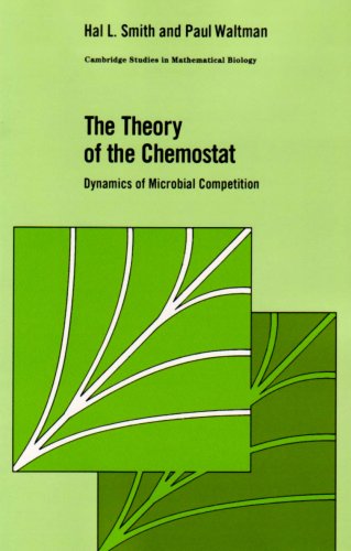 The Theory of The Chemostat: Dynamics of Microbial Competition (Cambridge Studies in Mathematical Biology, Band 13)