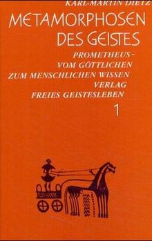 Metamorphosen des Geistes, in 3 Bdn., Bd.1, Prometheus, vom göttlichen zum menschlichen Wissen