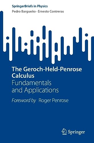 The Geroch-Held-Penrose Calculus: Fundamentals and Applications (SpringerBriefs in Physics)