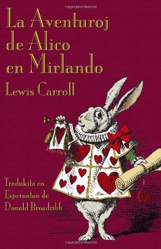 La Aventuroj de Alico en Mirlando: Alice's Adventures in Wonderland in Esperanto