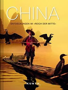 KUNTH Bildband CHINA: Eine faszinierende Reise durch "das Reich der Mitte" (KUNTH Bildbände/Illustrierte Bücher)