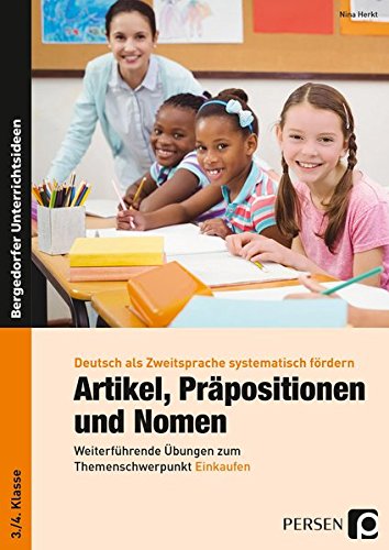 Artikel, Präpositionen und Nomen - Einkaufen 3/4: Weiterführende Übungen zum Themenschwerpunkt Einkaufen (3. und 4. Klasse) (Deutsch als Zweitsprache syst. fördern - GS)
