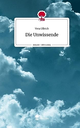 Die Unwissende. Life is a Story - story.one